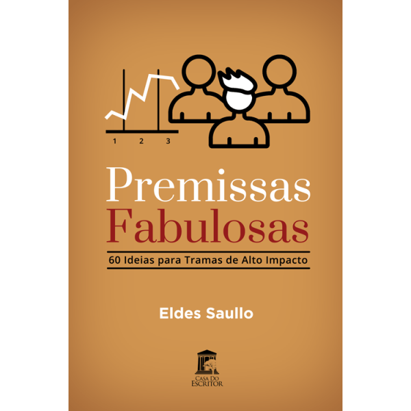 Premissas Fabulosas - 60 Ideias para Tramas de Alto Impacto